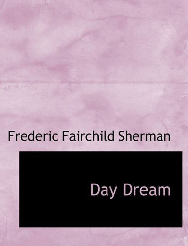 Day Dream - Frederic Fairchild Sherman - Libros - BiblioLife - 9781140034421 - 4 de abril de 2010