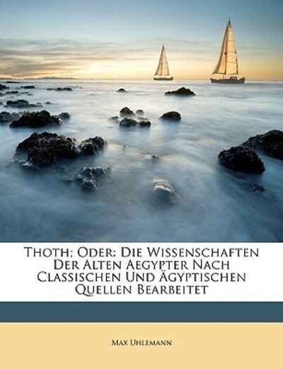 Thoth; oder die Wissenschaften - Uhlemann - Books -  - 9781146665421 - 