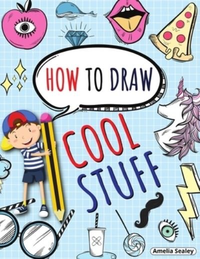 Cover for Amelia Sealey · How to Draw Cool Stuff (Paperback Book) (2021)