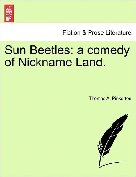 Cover for Thomas a Pinkerton · Sun Beetles: a Comedy of Nickname Land. (Taschenbuch) (2011)
