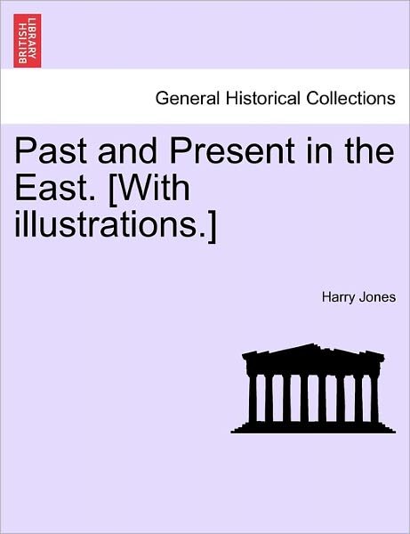 Cover for Harry Jones · Past and Present in the East. [with Illustrations.] (Paperback Bog) (2011)