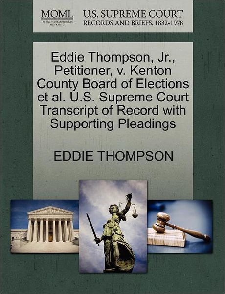 Cover for Eddie Thompson · Eddie Thompson, Jr., Petitioner, V. Kenton County Board of Elections et Al. U.s. Supreme Court Transcript of Record with Supporting Pleadings (Paperback Book) (2011)