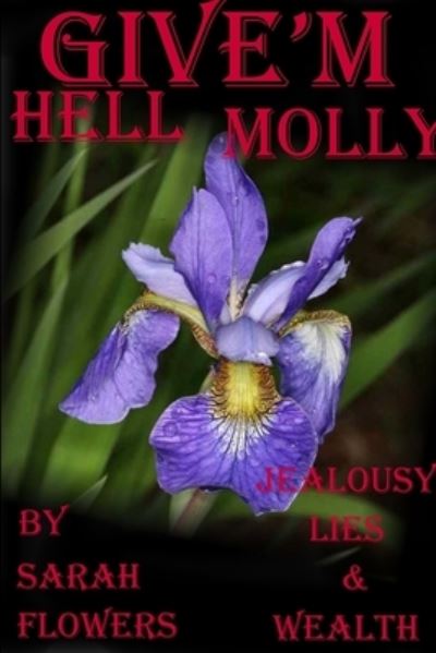 Cover for Sarah Flowers · Give'm Hell Molly (Buch) (2012)