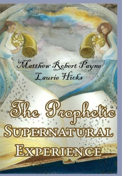 Cover for Matthew Robert Payne · The Prophetic Supernatural Experience (Hardcover Book) (2014)