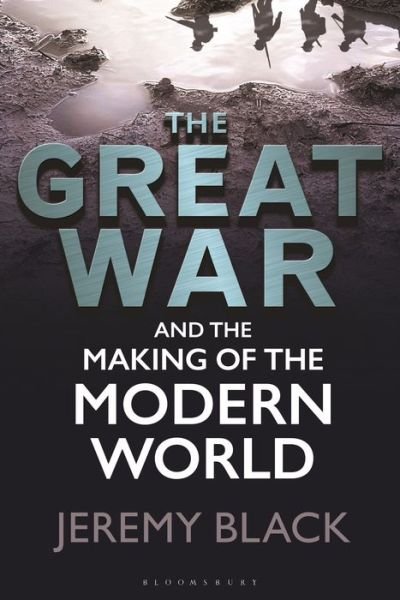 Cover for Jeremy Black · The Great War and the Making of the Modern World (Paperback Book) (2021)