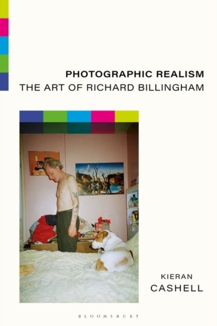Cover for Cashell, Kieran (Limerick Institute of Technology, Ireland) · Photographic Realism: The Art of Richard Billingham (Paperback Book) (2023)