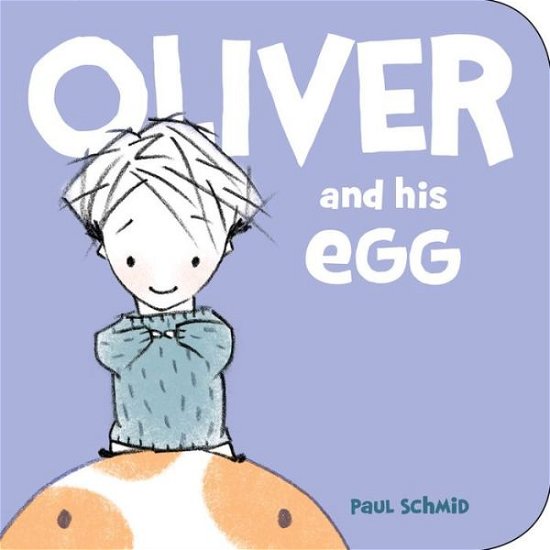Cover for Paul Schmid · Oliver and his Egg (Kartongbok) (2020)