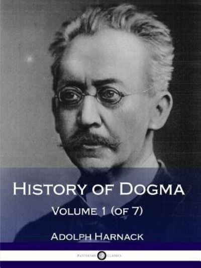 Cover for Adolph Harnack · History of Dogma - Volume 1 (of 7) (Paperback Book) (2018)