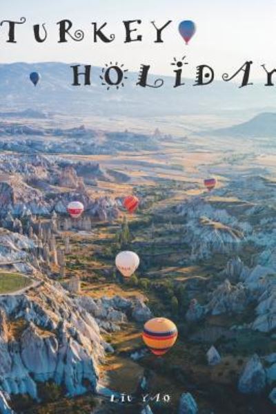 Turkey Holiday - LIU Yao - Livros - Blurb - 9781388212421 - 14 de julho de 2018