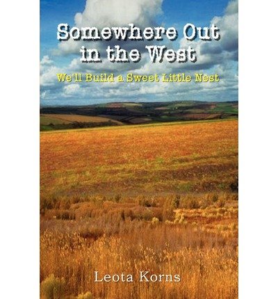 Cover for Leota Korns · Somewhere out in the West: We'll Build a Sweet Little Nest (Paperback Bog) (2002)
