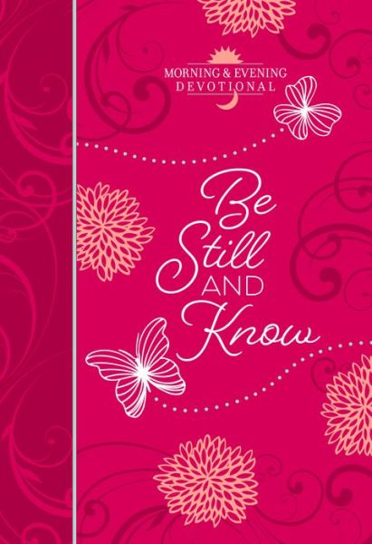 Be Still and Know: Morning and Evening Devotional - Broadstreet Publishing - Böcker - BroadStreet Publishing - 9781424558421 - 1 april 2019