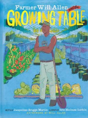 Cover for Jacqueline Briggs Martin · Farmer Will Allen and the Growing Table (Hardcover Book) [Pck Har/co edition] (2014)