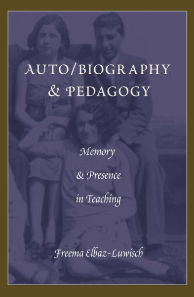 Cover for Freema Elbaz-Luwisch · Auto / biography &amp; Pedagogy: Memory &amp; Presence in Teaching - Complicated Conversation (Hardcover Book) [New edition] (2013)