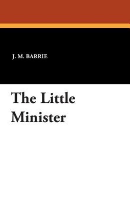 Cover for James Matthew Barrie · The Little Minister (Pocketbok) (2024)