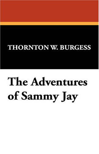 The Adventures of Sammy Jay - Thornton W. Burgess - Książki - Wildside Press - 9781434474421 - 30 sierpnia 2008