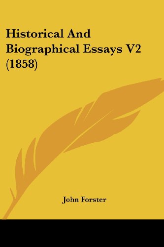 Historical and Biographical Essays V2 (1858) - John Forster - Books - Kessinger Publishing, LLC - 9781437147421 - October 1, 2008