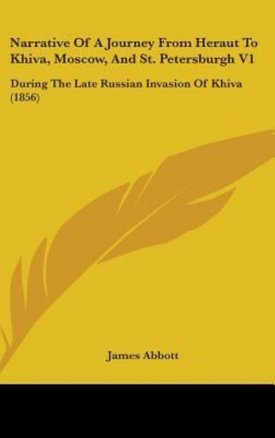 Cover for James Abbott · Narrative of a Journey from Heraut to Khiva, Moscow, and St. Petersburgh V1: During the Late Russian Invasion of Khiva (1856) (Hardcover Book) (2008)