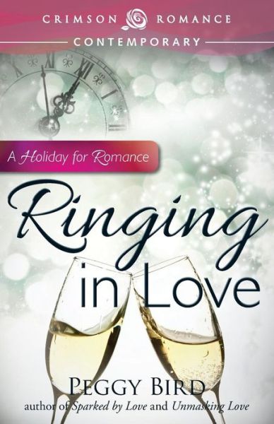 Cover for Peggy Bird · Ringing in Love: a Holiday for Romance (Paperback Book) (2014)