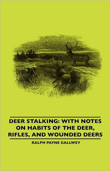 Cover for Ralph Payne Gallwey · Deer Stalking: with Notes on Habits of the Deer, Rifles, and Wounded Deers (Paperback Book) (2010)