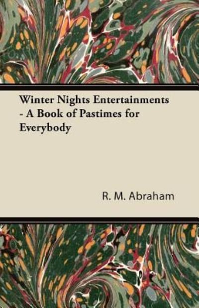 Cover for R M Abraham · Winter Nights Entertainments - a Book of Pastimes for Everybody (Paperback Book) (2013)