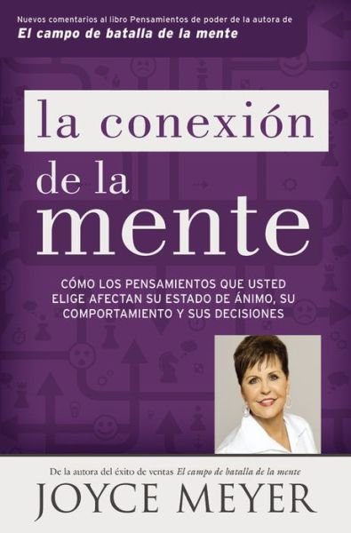 Cover for Joyce Meyer · La conexion de la mente: Como los pensamientos que usted elige afectan su estado de animo, su comportamiento y sus decisiones (Taschenbuch) (2015)