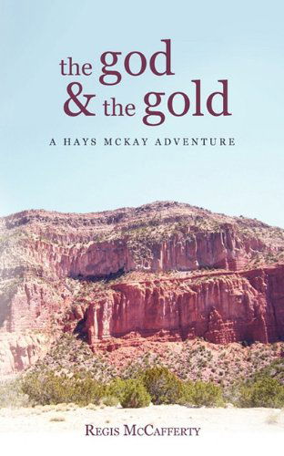 Cover for Regis Mccafferty · The God and the Gold: a Hays Mckay Adventure (Paperback Book) (2011)