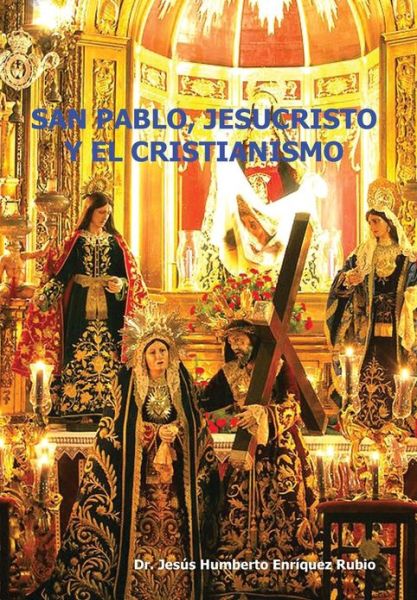 Cover for Jesus Humberto Enriquez Rubio · San Pablo, Jesucristo Y El Cristianismo (Hardcover Book) [Spanish edition] (2012)