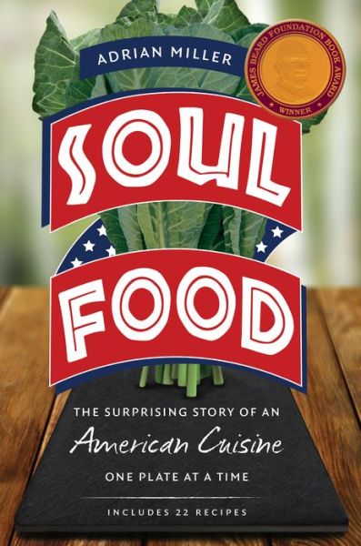 Cover for Adrian Miller · Soul Food: The Surprising Story of an American Cuisine, One Plate at a Time (Paperback Book) (2017)