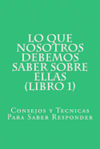 Cover for Er Pc · Lo Que Nosotros Debemos Saber Sobre Ellas (Libro 1): Consejos Y Tecnicas Para Saber Responder (Pocketbok) (2012)
