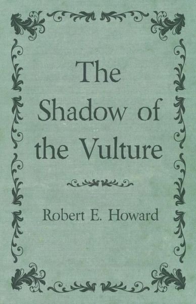 Cover for Robert E. Howard · The Shadow of the Vulture (Paperback Bog) (2014)