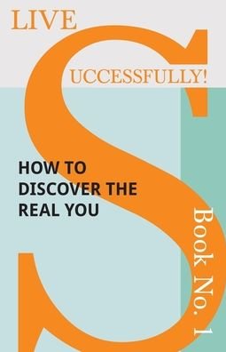 Cover for D N McHardy · Live Successfully! Book No. 1 - How to Discover the Real You (Pocketbok) (2017)