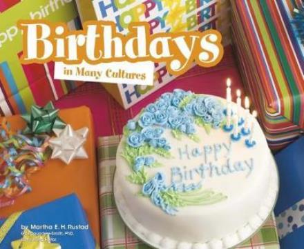 Birthdays in Many Cultures - Life Around the World - Martha E. H. Rustad - Książki - Capstone Global Library Ltd - 9781474735421 - 8 marca 2018