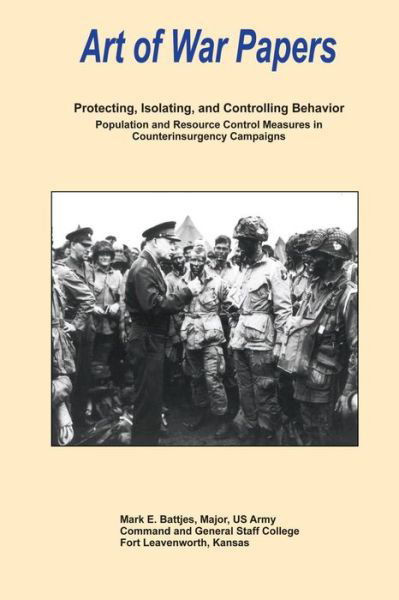 Cover for Maj. Mark E Bettjes · Protecting, Isolating, and Controlling Behavior: Population and Resource Control Measures in Counterinsurgency Campaigns: Art of War Papers (Taschenbuch) (2012)