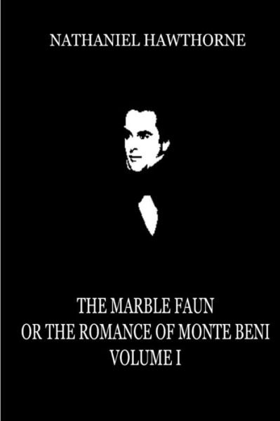 Cover for Nathaniel Hawthorne · The Marble Faun Or The Romance Of Monte Beni (Volume 1) (Paperback Bog) (2012)