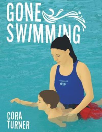 Cover for Cora Turner · Gone Swimming (Paperback Book) (2016)