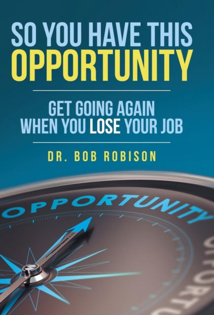 Cover for Dr Bob Robison · So You Have This Opportunity (Hardcover Book) (2019)