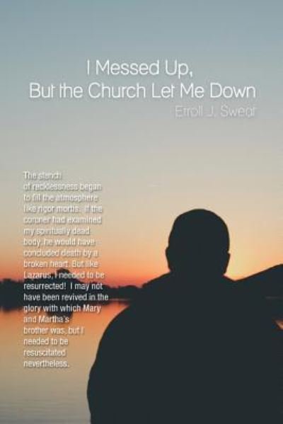 Cover for Eroll J Sweat · I Messed Up, But the Church Let Me Down (Pocketbok) (2018)