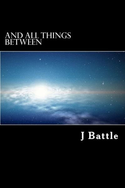 Cover for Mr J Battle · And All Things Between (Paperback Book) (2013)