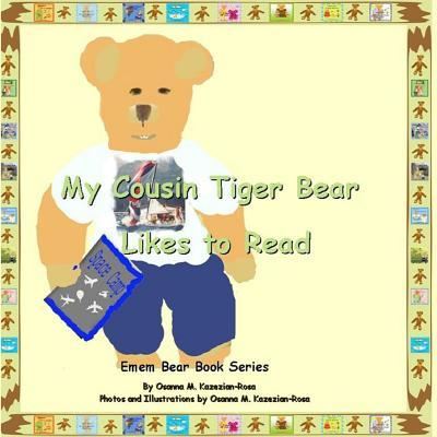 Cover for Osanna Kazezian Rosa · My Cousin Tiger Bear Likes to Read (Paperback Book) (2013)