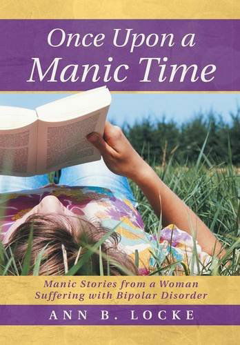 Cover for Ann B. Locke · Once Upon a Manic Time: Manic Stories from a Woman Suffering with Bipolar Disorder (Hardcover Book) (2014)