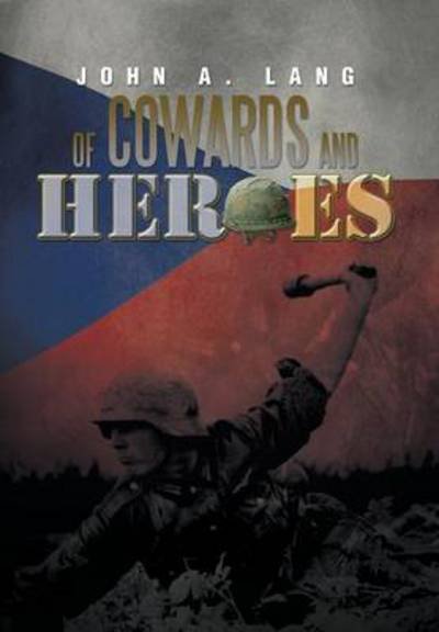 Cover for John a Lang · Of Cowards and Heroes (Inbunden Bok) (2014)
