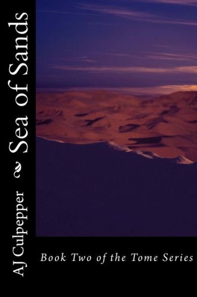 Cover for Aj Culpepper · Sea of Sands: Book Two of the Tome Series (Paperback Bog) (2013)