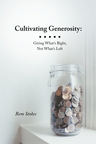 Cover for Rem Stokes · Cultivating Generosity: Giving What's Right, Not What's Left (Paperback Book) (2013)