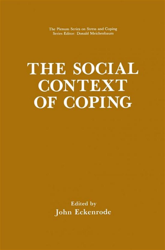 Cover for John Eckenrode · The Social Context of Coping - Springer Series on Stress and Coping (Paperback Book) [Softcover reprint of the original 1st ed. 1991 edition] (2013)