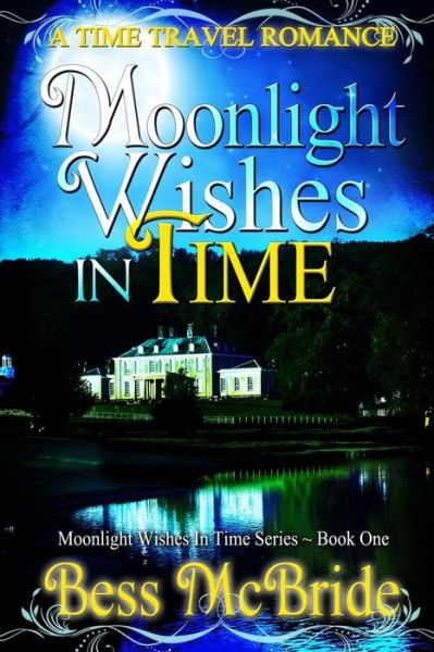 Cover for Bess Mcbride · Moonlight Wishes in Time (Pocketbok) (2013)