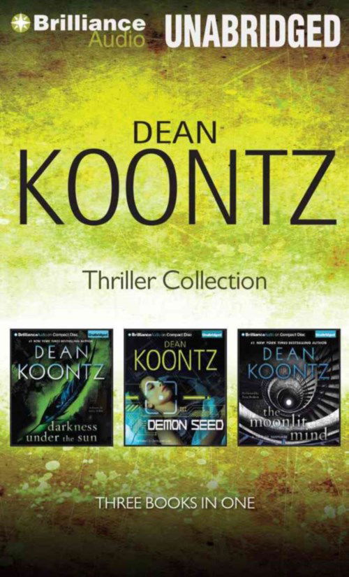 Cover for Dean R Koontz · Dean Koontz Thriller Novella Collection: Darkness Under the Sun, Demon Seed, the Moonlit Mind (CD) (2014)