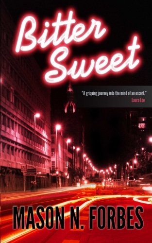 Cover for Mason N Forbes · Bitter Sweet: a Controversial Crime Thriller (Paperback Book) (2013)