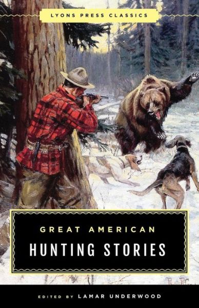 Cover for Great American Hunting Stories: Lyons Press Classics - Lyons Press Classics (Paperback Book) (2019)