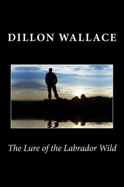 Cover for Dillon Wallace · The Lure of the Labrador Wild (Paperback Book) (2013)