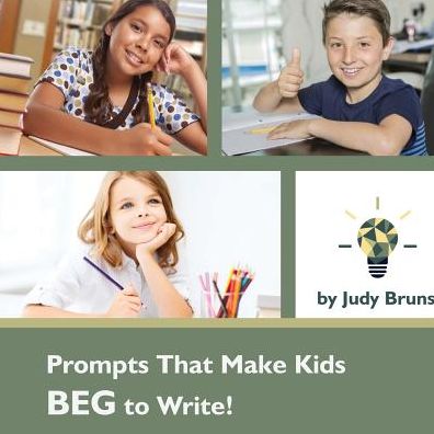 Cover for Judy Bruns · Prompts That Make Kids BEG to Write (Paperback Book) (2016)